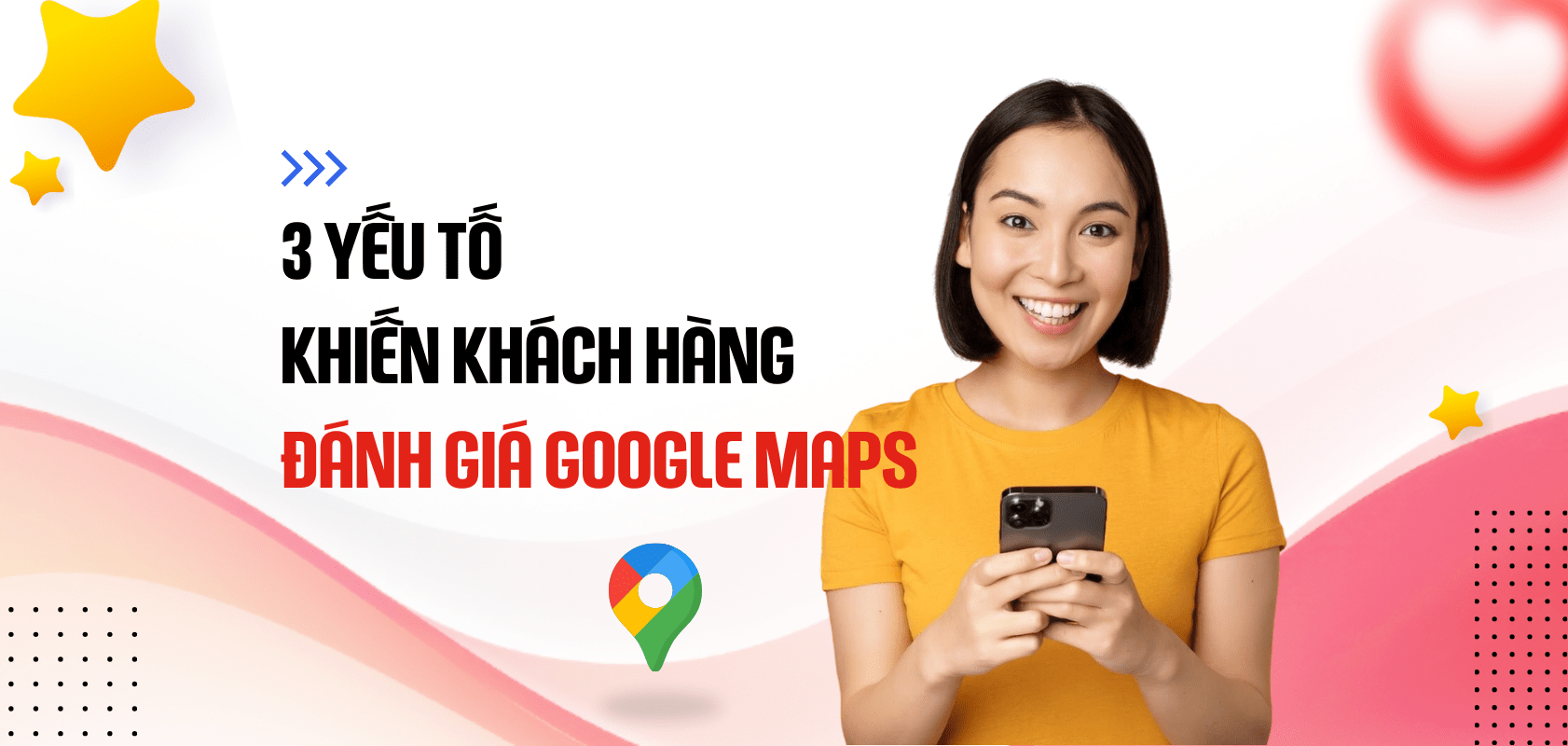 3 yếu tố khiến khách hàng đánh giá google maps