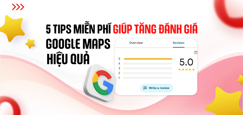 5 Tips giúp tăng đánh giá Google Maps